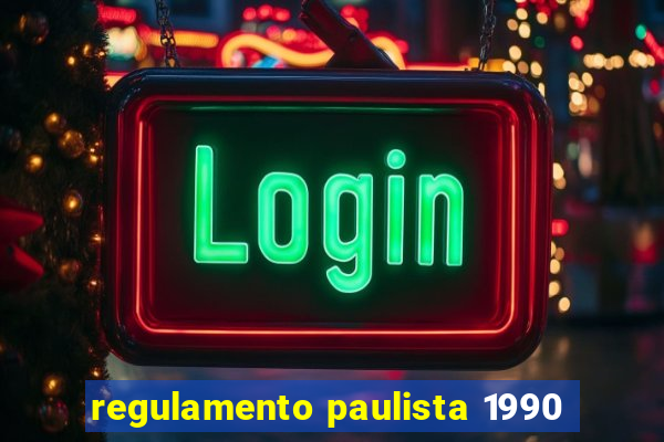 regulamento paulista 1990